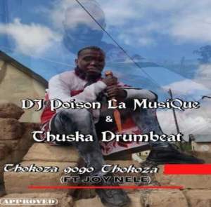 DJ Poison La MusiQue & Thuska Drumbeat – Thokoza Gogo Ft. Joy Nele