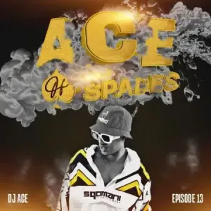 DJ Ace – Ace of Spades ♠️ (Episode 13) Mp3 download
