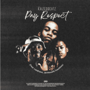 KaizerbeatZ – Pay Respect Ft JAYHood, Landrose & Touchline Mp3 download