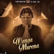 Fortunator – Wanga Murena Ft. DJ Gun Do SA Mp3 download