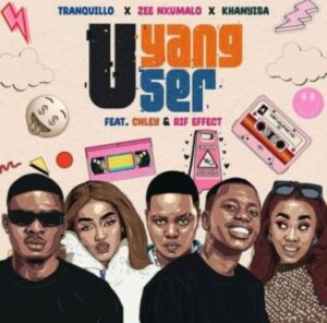 Tranquillo, Zee Nxumalo & Khanyisa Ft Chley & Rif effect – Uyang’ User Mp3 download